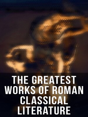 cover image of The Greatest Works of Roman Classical Literature